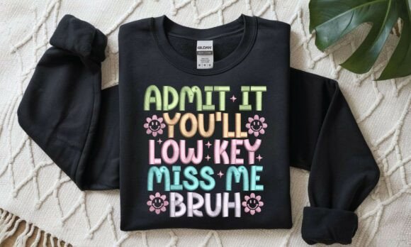 Review: Admit It Miss Me Bruh Embroidery Design